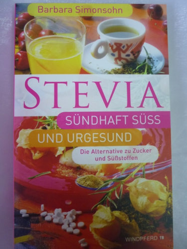 Stevia sündhaft süß und urgesund